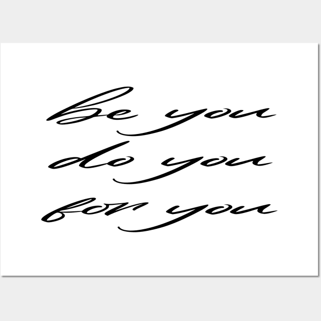 Be Yourself Be You Do You For You Wall Art by kareemelk